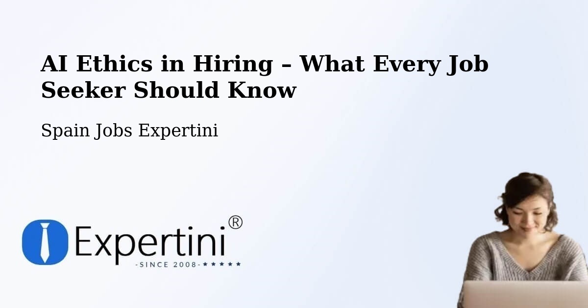 AI Ethics in Recruitment & Hiring – Albuixech - Albuixech, Spain Jobs Expertini